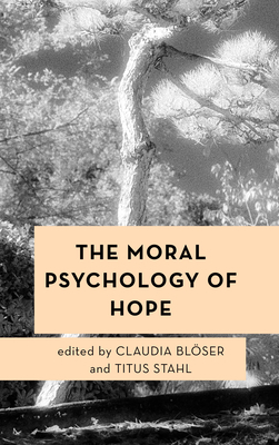 The Moral Psychology of Hope by 