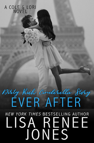 Dirty Rich Cinderella Story: Ever After by Lisa Renee Jones