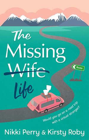 The Missing Wife Life by Nikki Perry, Kirsty Roby