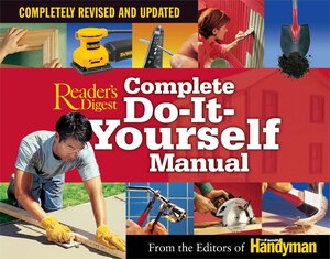 Complete Do-It-Yourself Manual: Completely Revised and Updated by Reader's Digest Association