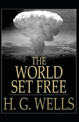 The World Set Free Annotated by H.G. Wells