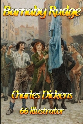 Barnaby Rudge: 66 Illustrator by Charles Dickens