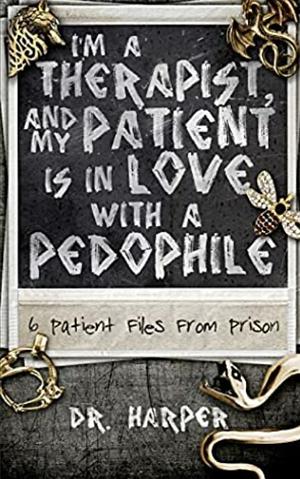 I'm a Therapist, and My Patient is In Love with a Pedophile by Dr. Harper