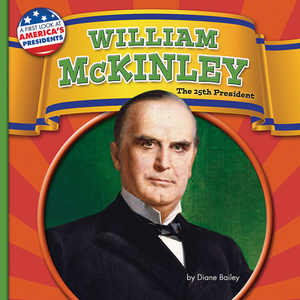 William McKinley: The 25th President by Diane Bailey