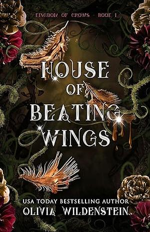 House of Beating Wings: Book 1 by Olivia Wildenstein