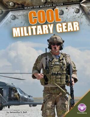Cool Military Gear by Samantha S. Bell