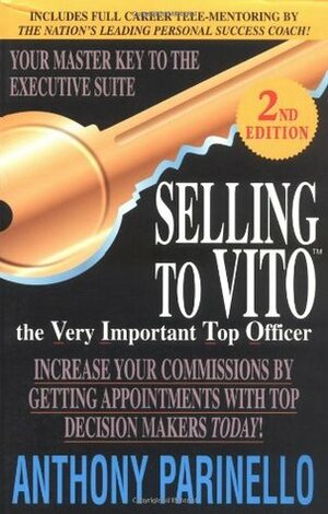 Selling To Vito: The Very Important Top Officer by Anthony Parinello