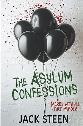 The Asylum Confessions Merry And All That (with bonus material) by Jack Steen