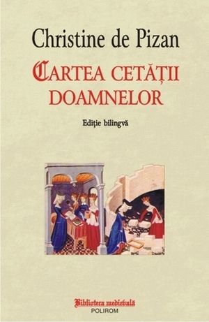 Cartea cetății doamnelor by Christine de Pizan, Reghina Dascal