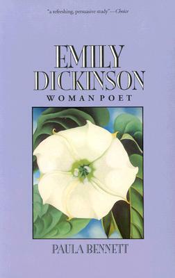 Emily Dickinson, Woman Poet by Paula Bennett