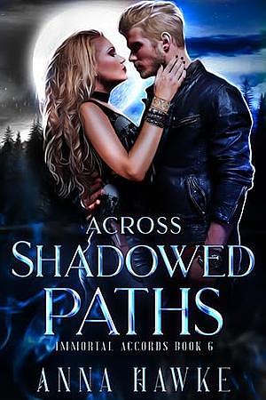 Across Shadowed Paths by Anna Hawke