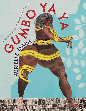 Gumbo YA YA: Poems by Aurielle Marie