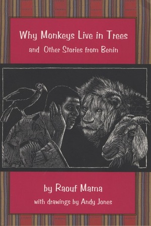 Why Monkeys Live in Trees and Other Stories from Benin by Raouf Mama, Andy Jones