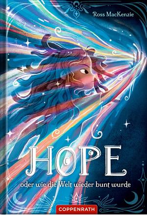 Hope - oder wie die Welt wieder bunt wurde by Ross MacKenzie