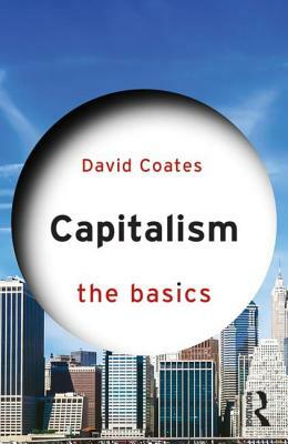 Capitalism: The Basics by David Coates