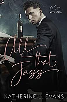 All That Jazz: A Quarantine Love Story by Katherine L. Evans