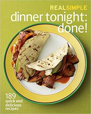 Real Simple Dinner Tonight -- Done!: 189 quick and delicious recipes by Real Simple