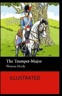 The Trumpet-Major Illustrated by Thomas Hardy