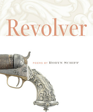 Revolver by Robyn Schiff
