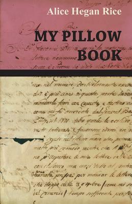 My Pillow Book by Alice Hegan Rice