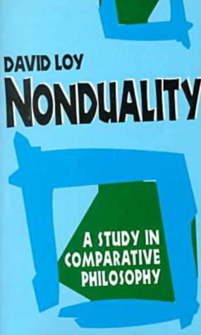 Nonduality: A Study in Comparative Philosophy by David R. Loy