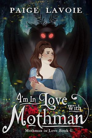 I'm in Love with Mothman by Paige Lavoie