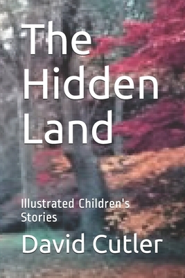 The Hidden Land: Illustrated Children's Stories by David Cutler
