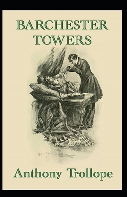 Barchester Towers Illustrated by Anthony Trollope