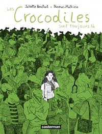 Les crocodiles sont toujours là by Thomas Mathieu, Juliette Boutant