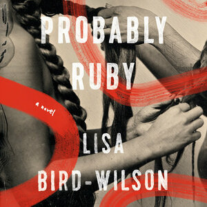 Probably Ruby by Lisa Bird-Wilson