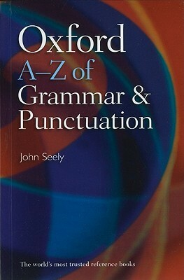 Oxford A-Z of Grammar and Punctuation by John Seely