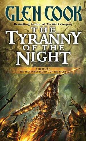 The Tyranny of the Night: Book One of the Instrumentalities of the Night by Glen Cook
