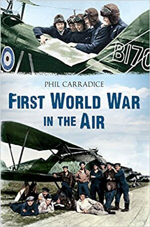 First World War in the Air by Phil Carradice