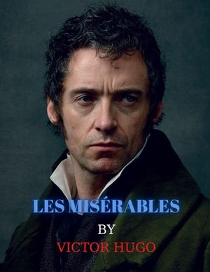 Les Misérables by Victor Hugo by Victor Hugo