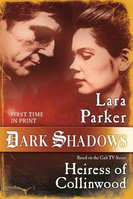 Dark Shadows: Heiress of Collinwood by Lara Parker