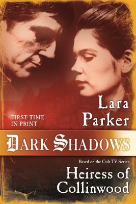 Dark Shadows: Heiress of Collinwood by Lara Parker