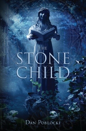 The Stone Child by Dan Poblocki
