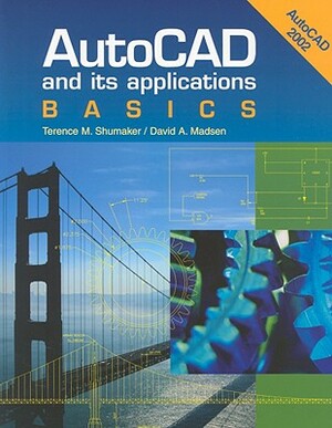 AutoCAD and Its Applications Basics 2002 Release 14 by David Madsen, Terence M. Shumaker