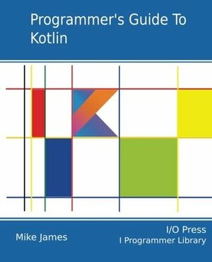 Programmer's Guide to Kotlin by Mike James