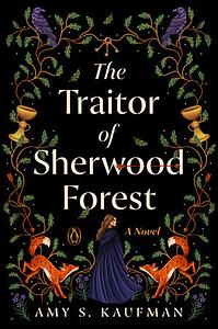 The Traitor of Sherwood Forest by Amy S. Kaufman