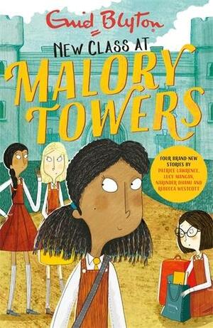 New Class at Malory Towers by Patrice Lawrence, Rebecca Westcott Smith, Narinder Dhami, Lucy Mangan, Enid Blyton