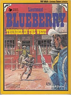 Lieutenant Blueberry 02 - Thunder in the West by Jean-Michel Charlier
