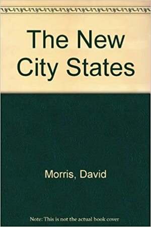 The New City States by David J. Morris