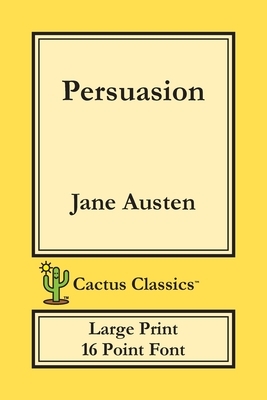 Persuasion (Cactus Classics Large Print): 16 Point Font; Large Text; Large Type by Marc Cactus, Jane Austen