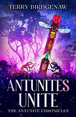 Antunites Unite by Terry Birdgenaw, Terry Birdgenaw