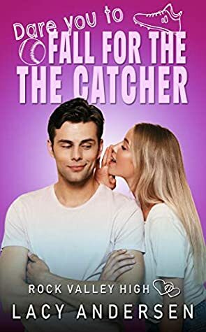 Dare You to Fall for the Catcher by Lacy Andersen