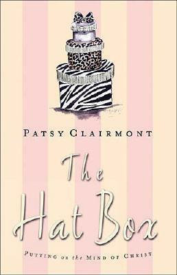 The Hat Box: Putting on the Mind of Christ by Patsy Clairmont