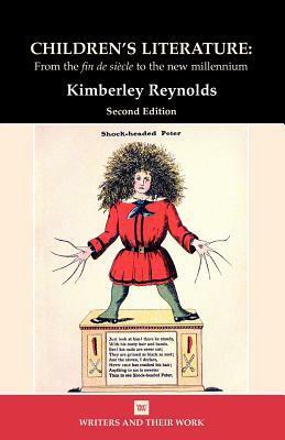 Children's Literature: From the Fin de Siecle to the New Millennium by Kimberley Reynolds