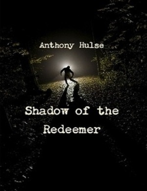 Shadow of the Redeemer by Anthony Hulse