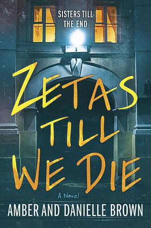 Zetas Till We Die by Amber Brown, Danielle Brown